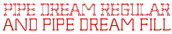 Pipe Dream Regular and Fill
